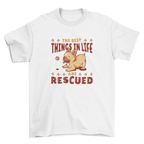 Rescue dogs cute quote t-shirt