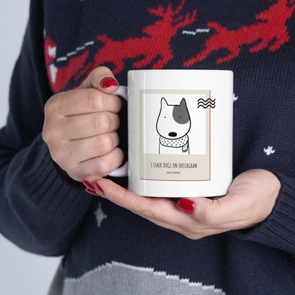 I Stalk Dogs on IG Mug