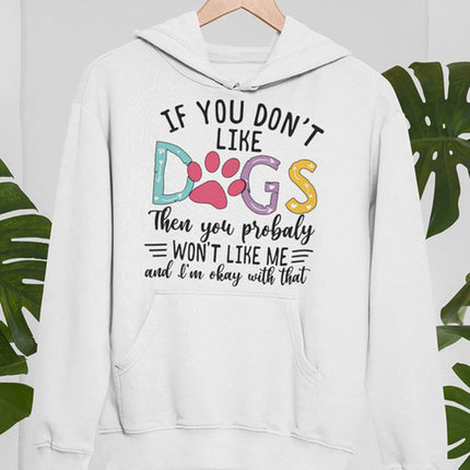 If You Don't Like Dogs Hoodie