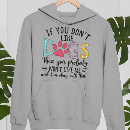 If You Don't Like Dogs Hoodie